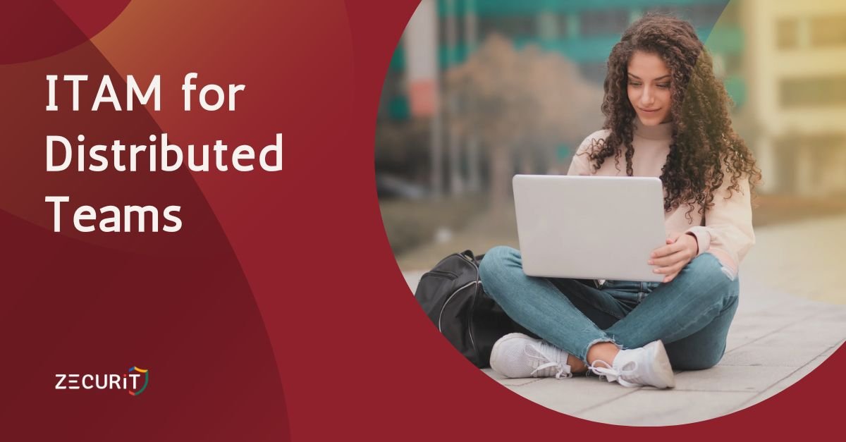 ITAM for Distributed Teams